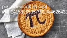 a pie with the number pi on it is sitting on a table .