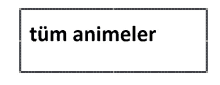 a white rectangle with the word tüm animeler written in black