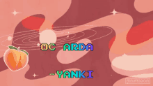 a pink background with a peach and the words oc arda yanki on it