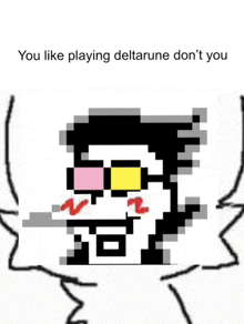 a pixel art of a character with the words you like playing deltarune don 't you