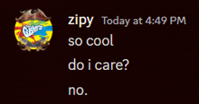 a message from zipy today at 4:49 pm asking if he cares