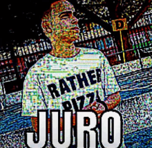 a man wearing a shirt that says ' rather pizza juro '