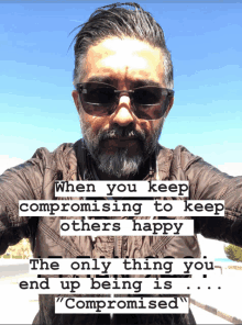 a man with a beard wearing sunglasses and a quote about compromise