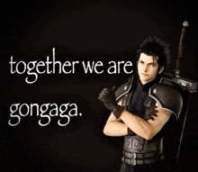 a video game character holding a sword with the words together we are gongaga behind him