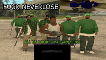 a group of men in green shirts are standing next to each other with the words fuck neverlose all my homies use gamesense on the bottom