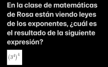 a black background with white text that says en la clase de matematicas de rosa estan viendo leyes de los exponents