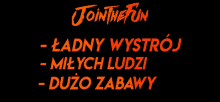 a sign that says join the fun in orange letters on a black background