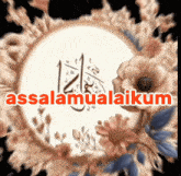 a picture of flowers with the words " assalamualaikum " on it