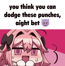 a cartoon of a girl with the words " you think you can dodge these punches "