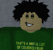 a cartoon character is wearing a green shirt that says that 's a awful lot of cough syrup