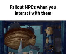 fallout npcs when you interact with them is written on the screen