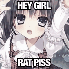 a picture of a girl with the words `` hey girl rat piss '' on it .