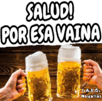 two mugs of beer with the words salud por esa vaina on the top