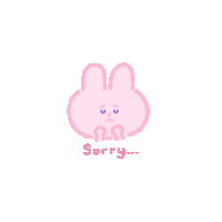 a pink bunny with a sad face and the words sorry