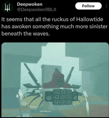 a tweet from deepwoken says that all the ruckus of hallowtide has awoken something much more sinistrer beneath the waves