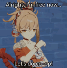 a picture of a girl with the words " alright i 'm free now let 's do co-op "