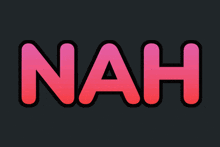 the word nah is written in pink on a dark background