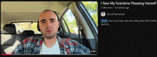 a man in a plaid shirt is sitting in a car next to a screenshot of a video titled i saw my grandma