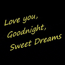 a black background with the words love you goodnight sweet dreams written in yellow