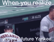 a baseball player in a dugout with the words when you realize you 're a future yankee on the bottom