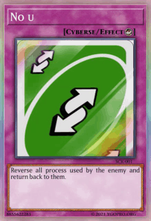 a card that says ' no u ' on it and says reverse all process used by the enemy and return back to them