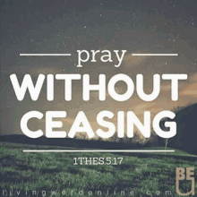 a poster with the words pray without ceasing on it