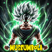 a poster of a dragon ball z character with the words museumbola on it