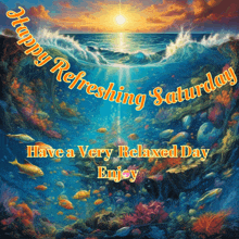 a poster that says happy refreshing saturday