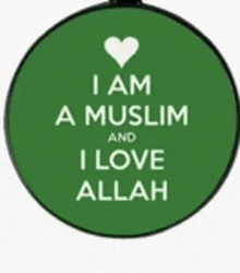 a green circle with the words i am a muslim and i love allah written on it