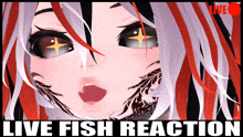 a picture of a girl with the words live fish reaction below her