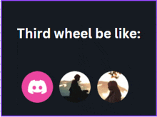 a third wheel be like advertisement with a discord icon