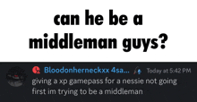 a text that says can he be a middleman guys on it