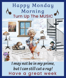 happy monday morning turn up the music i may not be in my prime but i can still cut a rug !