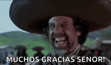 a man wearing a sombrero is laughing and saying `` muchos gracias senor '' .