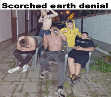 a group of young men sitting in chairs with the words scorched earth denial written above them