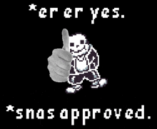 a pixel art of sans giving a thumbs up with the words " error yes " behind him