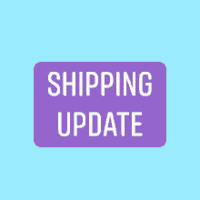 a purple sticker that says shipping update on a blue background