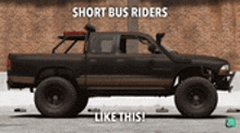 a black truck with the words short bus riders like this written on the side