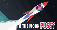 a rocket is flying through space with the words to the moon pussy on the bottom