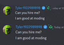 a screenshot of a conversation between tyler1922989898 and tyler1922989898 asking if they can hire me