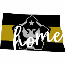 a black and gold flag with the word home in white