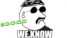 a drawing of a man wearing sunglasses and a bandana with the words $ dood we know above him