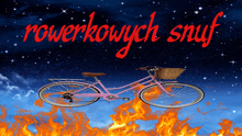 a pink bicycle is surrounded by flames and the words rowerkowych snuf are written in red