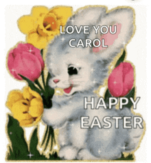 a picture of a bunny holding a bouquet of flowers with the words love you carol happy easter