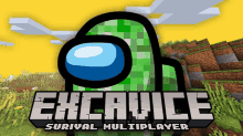 a minecraft logo with a green among us character and the words excavice survival multiplayer