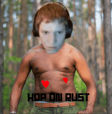 a shirtless man with headphones on stands in the woods with the words hop on rust below him