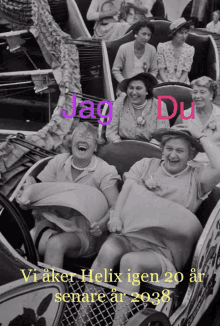 a black and white photo of women on a roller coaster with the words jag du written above them