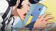 a cartoon character says " i don 't want oxygen i want boobies "