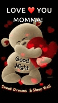 a teddy bear is hugging a heart and saying `` love you momma good night sweet dreams and sleep well '' .