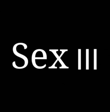 a black background with the word sex iii in white letters .